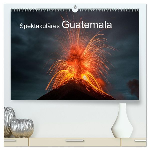 Spektakuläres Guatemala (hochwertiger Premium Wandkalender 2027 DIN A2 quer) Kunstdruck in Hochglanz