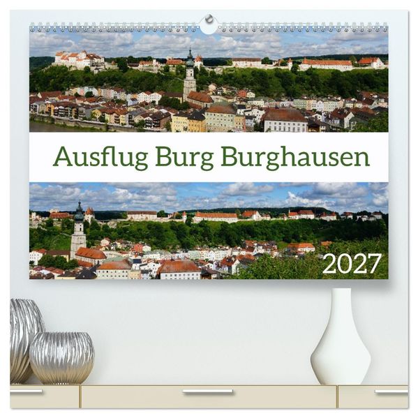 Ausflug Burg Burghausen (hochwertiger Premium Wandkalender 2027 DIN A2 quer) Kunstdruck in Hochglanz