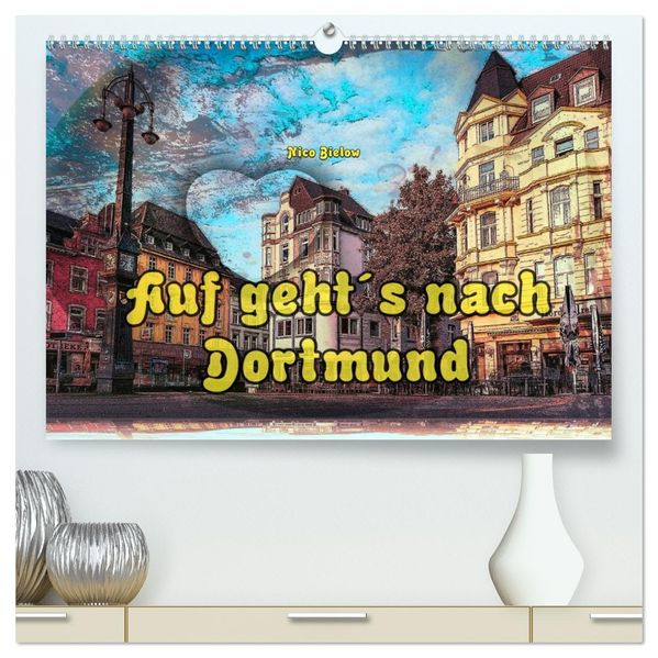 Auf gehts nach Dortmund (hochwertiger Premium Wandkalender 2027 DIN A2 quer) Kunstdruck in Hochglanz