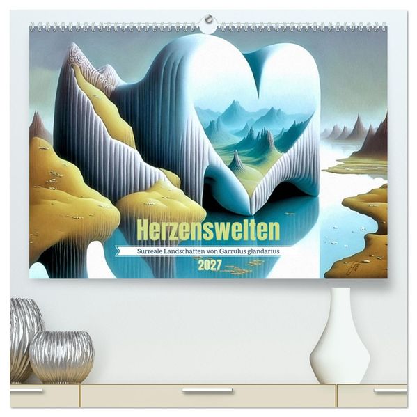 Herzenswelten (hochwertiger Premium Wandkalender 2027 DIN A2 quer) Kunstdruck in Hochglanz