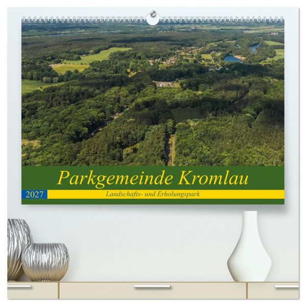 Parkgemeinde Kromlau (hochwertiger Premium Wandkalender 2027 DIN A2 quer) Kunstdruck in Hochglanz