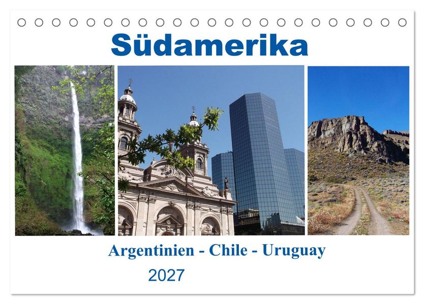 Südamerika - Argentinien Chile Uruguay (Tischkalender 2027 DIN A5 quer) CALVENDO Monatskalender
