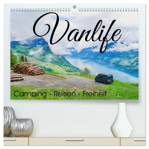 Vanlife; Camping - Freiheit - Reisen (hochwertiger Premium Wandkalender 2027 DIN A2 quer) Kunstdruck in Hochglanz