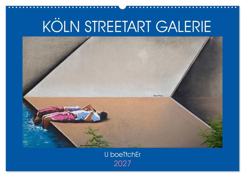KÖLN STREETART GALERIE (Wandkalender 2027 DIN A2 quer) CALVENDO Monatskalender