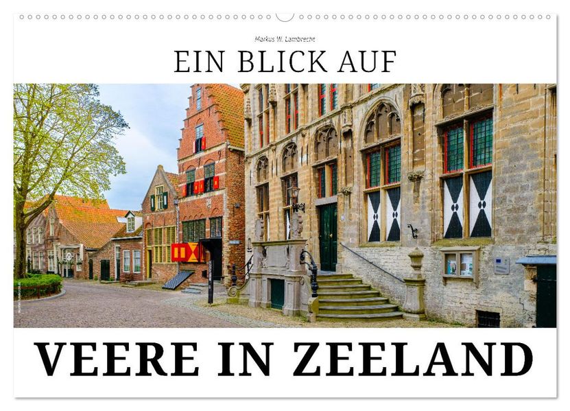 Ein Blick auf Veere in Zeeland (Wandkalender 2027 DIN A2 quer) CALVENDO Monatskalender
