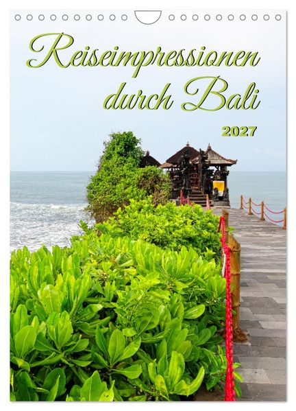 Reiseimpressionen durch Bali (Wandkalender 2027 DIN A4 hoch) CALVENDO Monatskalender