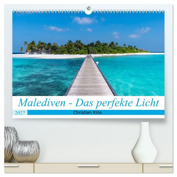Malediven - Das perfekte Licht (hochwertiger Premium Wandkalender 2027 DIN A2 quer) Kunstdruck in Hochglanz