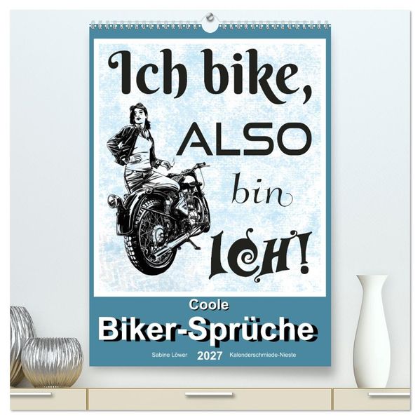 Coole Biker-Sprüche (hochwertiger Premium Wandkalender 2027 DIN A2 hoch) Kunstdruck in Hochglanz