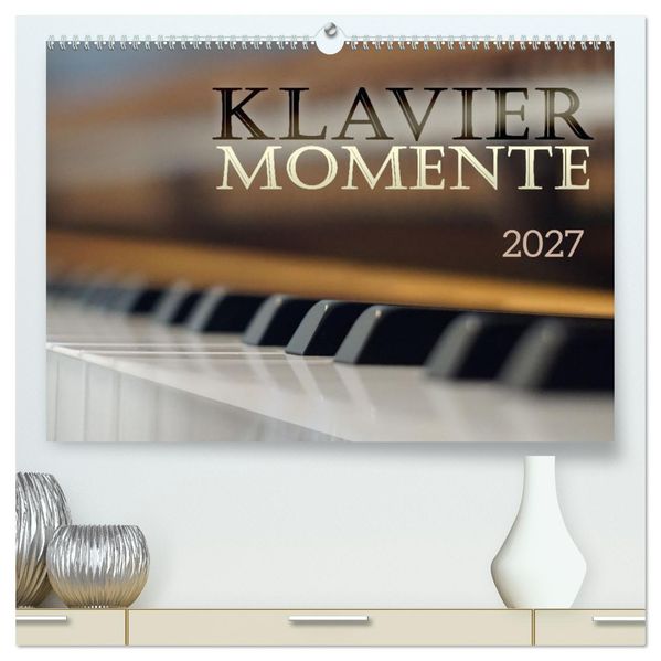 Klavier Momente (hochwertiger Premium Wandkalender 2027 DIN A2 quer) Kunstdruck in Hochglanz