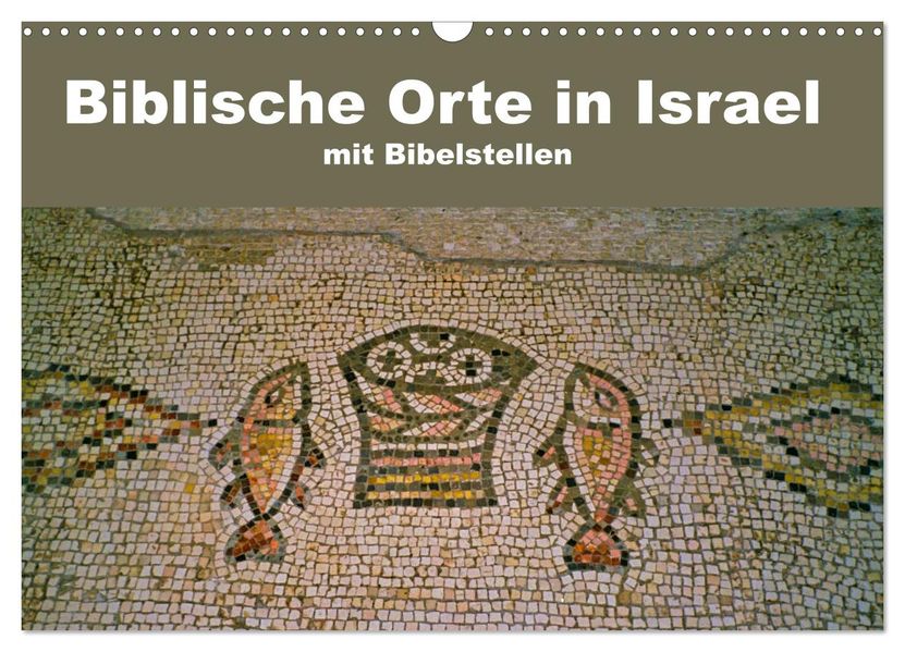 Biblische Orte in Israel mit Bibelstellen (Wandkalender 2027 DIN A3 quer) CALVENDO Monatskalender