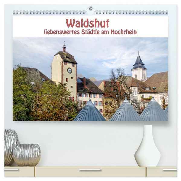 Waldshut - liebenswertes Städtle am Hochrhein (hochwertiger Premium Wandkalender 2027 DIN A2 quer) Kunstdruck in Hochglanz
