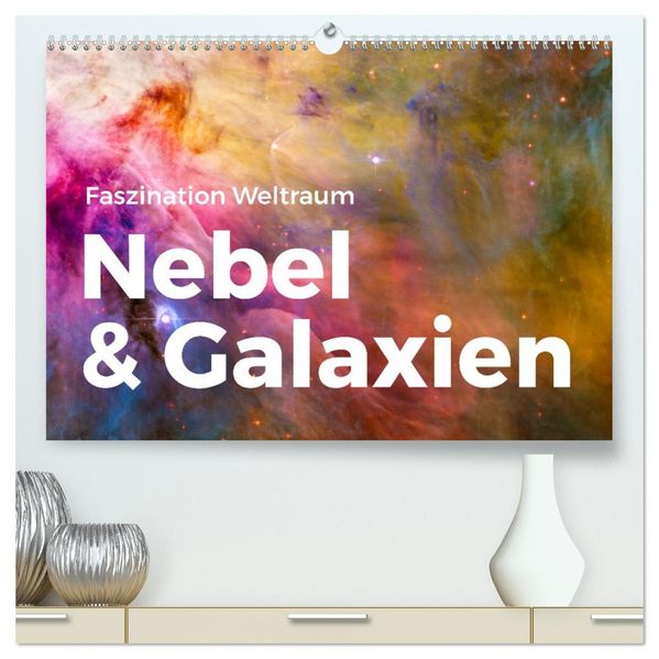 Nebel & Galaxien - Faszination Weltraum (hochwertiger Premium Wandkalender 2027 DIN A2 quer) Kunstdruck in Hochglanz