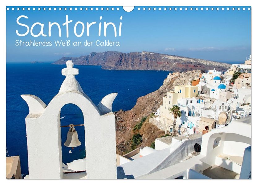 Santorini - Strahlendes Weiß an der Caldera (Wandkalender 2027 DIN A3 quer) CALVENDO Monatskalender