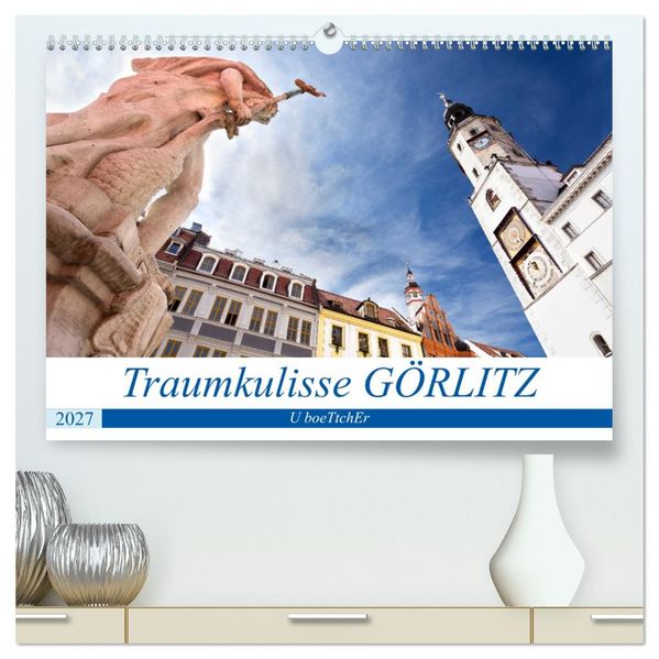 Traumkulisse GÖRLITZ (hochwertiger Premium Wandkalender 2027 DIN A2 quer) Kunstdruck in Hochglanz