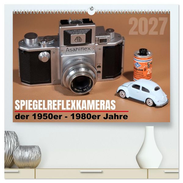 Spiegelreflexkameras der 1950er-1980er Jahre (hochwertiger Premium Wandkalender 2027 DIN A2 quer) Kunstdruck in Hochglanz