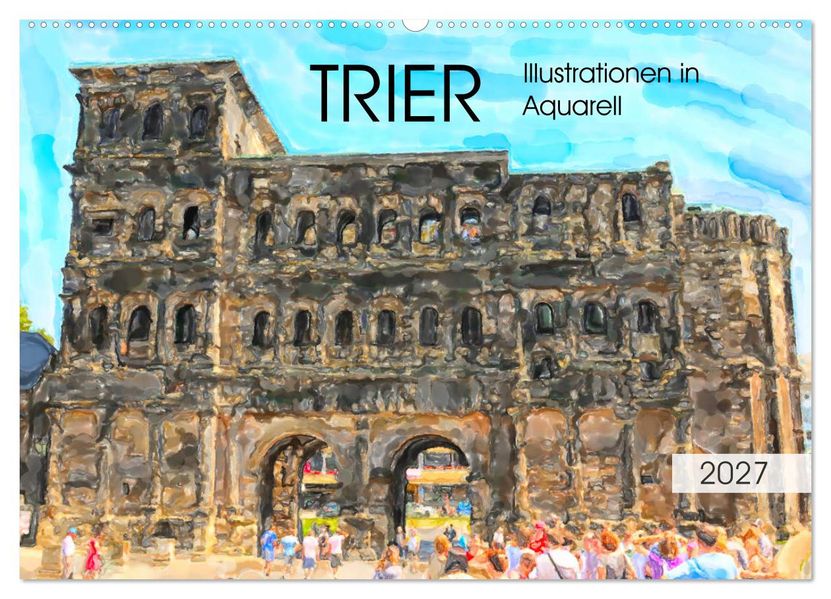 Trier - Illustrationen in Aquarell (Wandkalender 2027 DIN A2 quer) CALVENDO Monatskalender