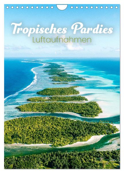 Tropisches Paradies Luftaufnahmen (Wandkalender 2027 DIN A4 hoch) CALVENDO Monatskalender