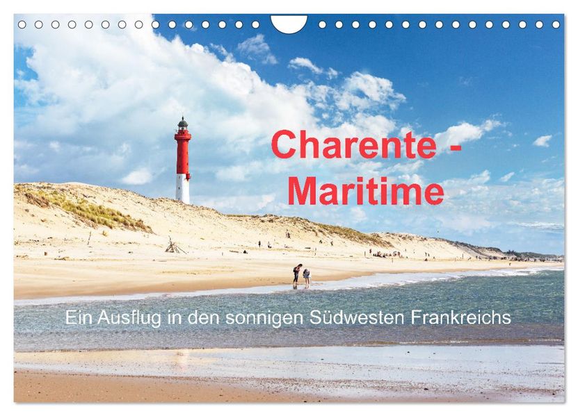 Charente-Maritime Ein Ausflug in den sonnigen Südwesten Frankreichs (Wandkalender 2027 DIN A4 quer) CALVENDO Monatskalender