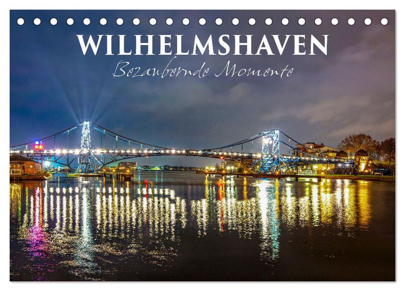Wilhelmshaven - Bezaubernde Momente (Tischkalender 2027 DIN A5 quer) CALVENDO Monatskalender