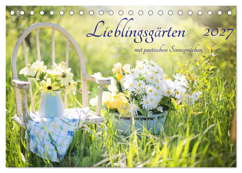 Lieblingsgärten mit poetischen Sinnsprüchen (Tischkalender 2027 DIN A5 quer) CALVENDO Monatskalender