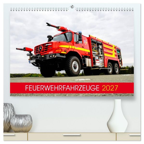 Feuerwehrfahrzeuge (hochwertiger Premium Wandkalender 2027 DIN A2 quer) Kunstdruck in Hochglanz