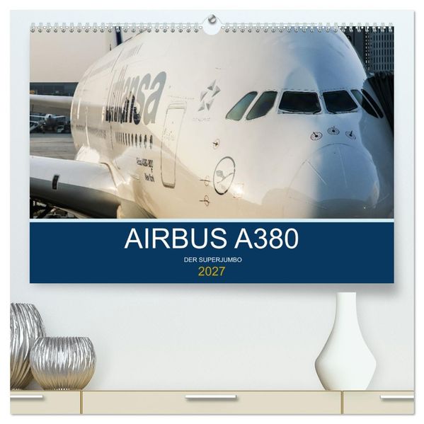 Airbus A380 Superjumbo 2027 (hochwertiger Premium Wandkalender 2027 DIN A2 quer) Kunstdruck in Hochglanz