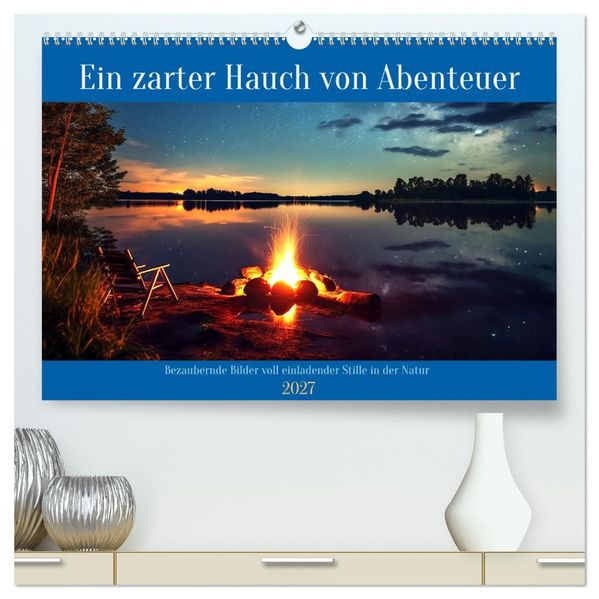 Ein zarter Hauch von Abenteuer (hochwertiger Premium Wandkalender 2027 DIN A2 quer) Kunstdruck in Hochglanz