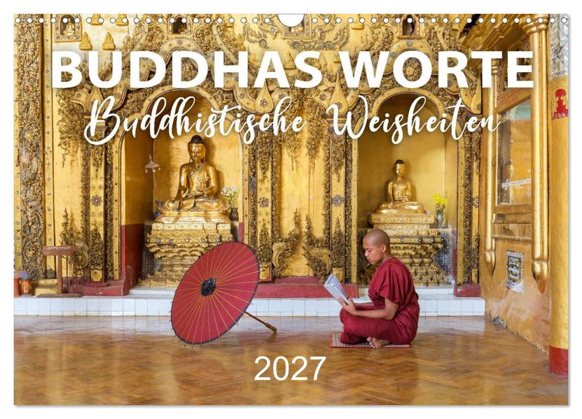 BUDDHAS WORTE - Buddhistische Weisheiten (Wandkalender 2027 DIN A3 quer) CALVENDO Monatskalender