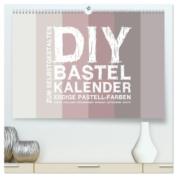 DIY Bastel-Kalender -Erdige Pastell Farben- Zum Selbstgestalten (hochwertiger Premium Wandkalender 2027 DIN A2 quer) Kunstdruck in Hochglanz