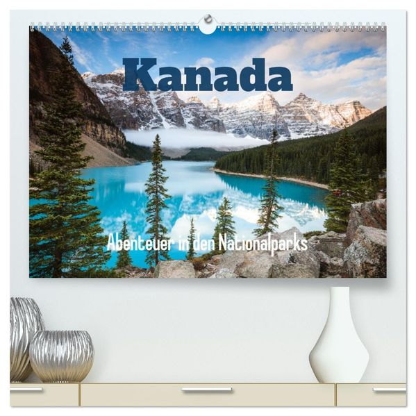 Kanada - Abenteuer in den Nationalparks (hochwertiger Premium Wandkalender 2027 DIN A2 quer) Kunstdruck in Hochglanz