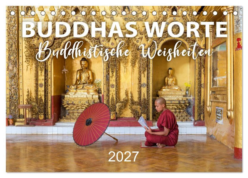 BUDDHAS WORTE - Buddhistische Weisheiten (Tischkalender 2027 DIN A5 quer) CALVENDO Monatskalender