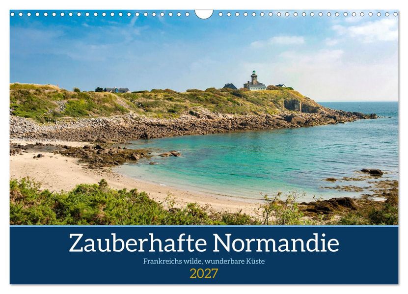 Zauberhafte Normandie: Frankreichs wilde wunderbare Küste (Wandkalender 2027 DIN A3 quer) CALVENDO Monatskalender