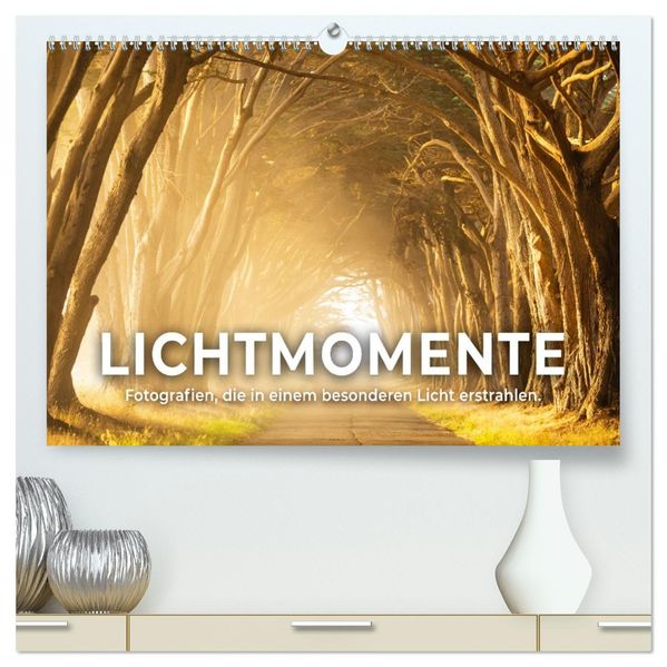 Lichtmomente - Fotografien die in einem besonderen Licht erstrahlen. (hochwertiger Premium Wandkalender 2027 DIN A2 quer) Kunstdruck in Hochglanz