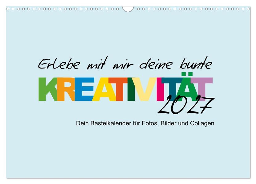 Erlebe mit mir deine bunte Kreativität (Wandkalender 2027 DIN A3 quer) CALVENDO Monatskalender