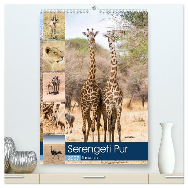 Serengeti Pur - Tansania (hochwertiger Premium Wandkalender 2027 DIN A2 hoch) Kunstdruck in Hochglanz