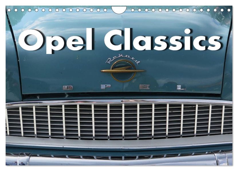 Opel Classics (Wandkalender 2027 DIN A4 quer) CALVENDO Monatskalender