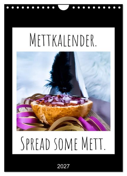 Mettkalender - Spread Some Mett. (Wandkalender 2027 DIN A4 hoch) CALVENDO Monatskalender