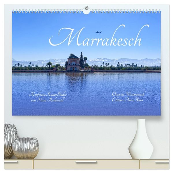 Marrakesch - Oase im Wüstenstaub (hochwertiger Premium Wandkalender 2027 DIN A2 quer) Kunstdruck in Hochglanz