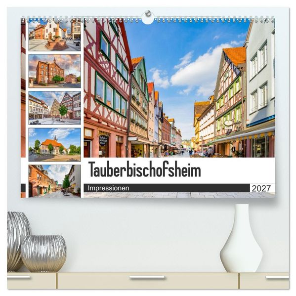 Tauberbischofsheim Impressionen (hochwertiger Premium Wandkalender 2027 DIN A2 quer) Kunstdruck in Hochglanz