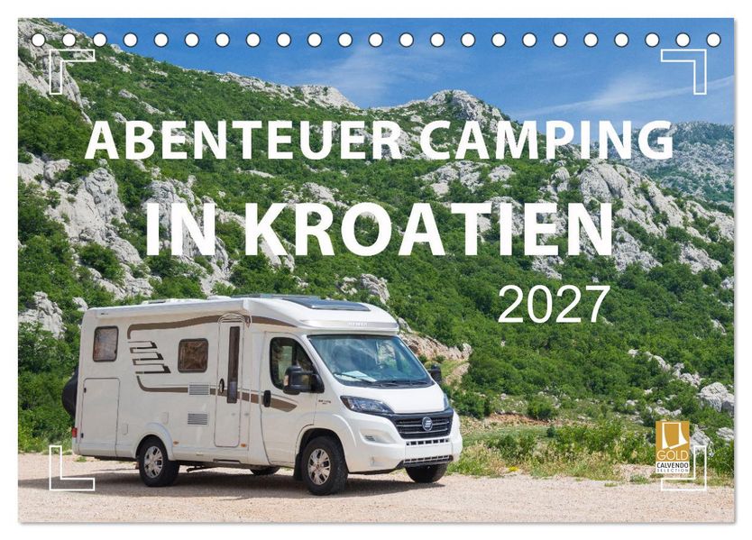 Abenteuer Camping in Kroatien (Tischkalender 2027 DIN A5 quer) CALVENDO Monatskalender