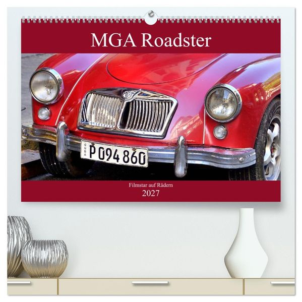 MGA Roadster - Filmstar auf Rädern (hochwertiger Premium Wandkalender 2027 DIN A2 quer) Kunstdruck in Hochglanz