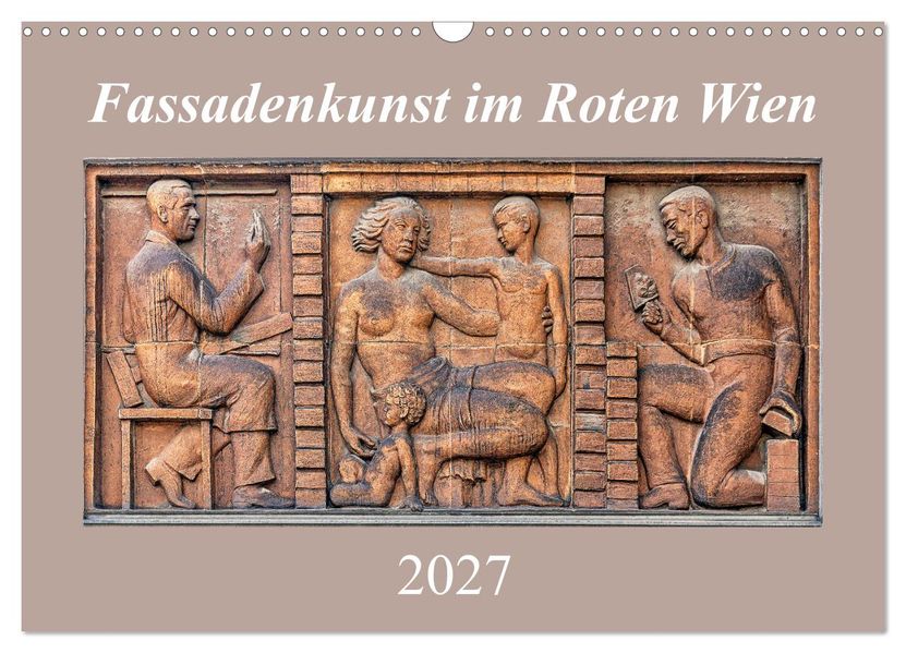 Fassadenkunst im Roten Wien (Wandkalender 2027 DIN A3 quer) CALVENDO Monatskalender