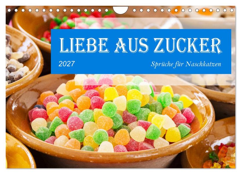 Liebe aus Zucker (Wandkalender 2027 DIN A4 quer) CALVENDO Monatskalender