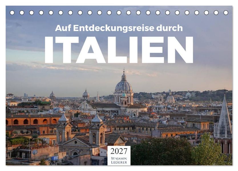 Auf Entdeckungsreise durch Italien (Tischkalender 2027 DIN A5 quer) CALVENDO Monatskalender