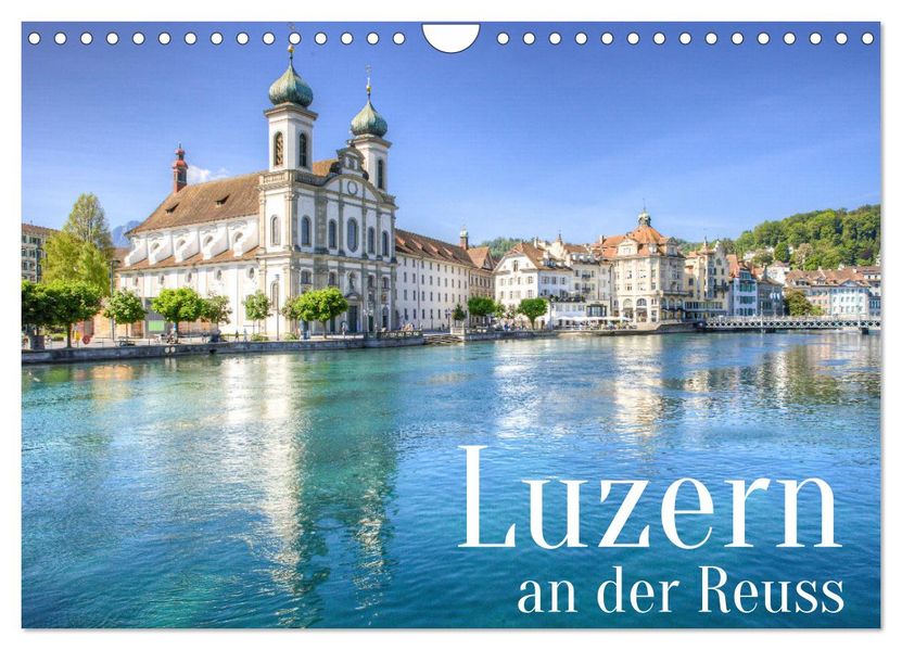 Luzern an der Reuss (Wandkalender 2027 DIN A4 quer) CALVENDO Monatskalender