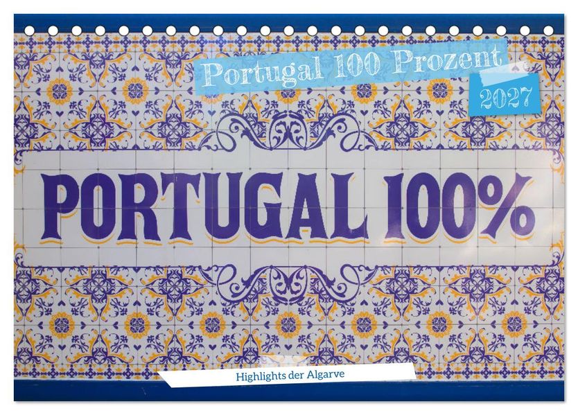 Portugal 100 Prozent (Tischkalender 2027 DIN A5 quer) CALVENDO Monatskalender