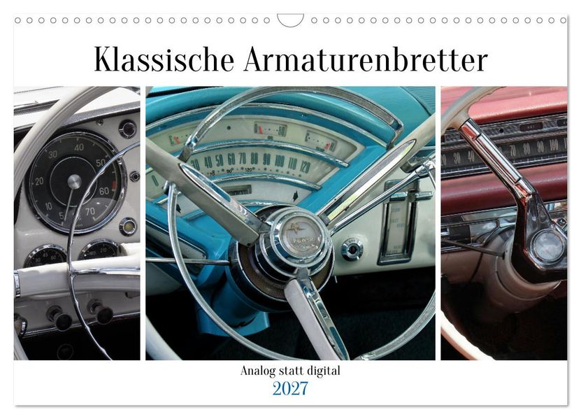 Klassische Armaturenbretter (Wandkalender 2027 DIN A3 quer) CALVENDO Monatskalender