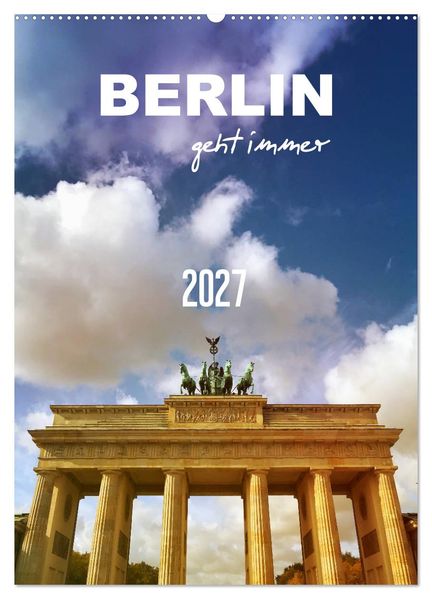 BERLIN geht immer (Wandkalender 2027 DIN A2 hoch) CALVENDO Monatskalender