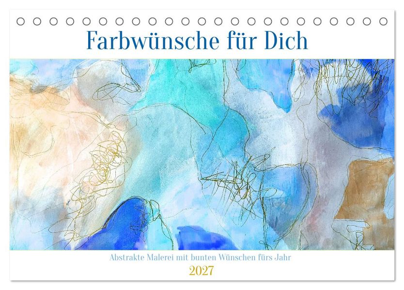 Farbwünsche für Dich (Tischkalender 2027 DIN A5 quer) CALVENDO Monatskalender