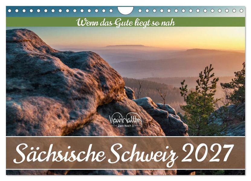 Sächsische Schweiz - Wenn das Gute liegt so nah (Wandkalender 2027 DIN A4 quer) CALVENDO Monatskalender